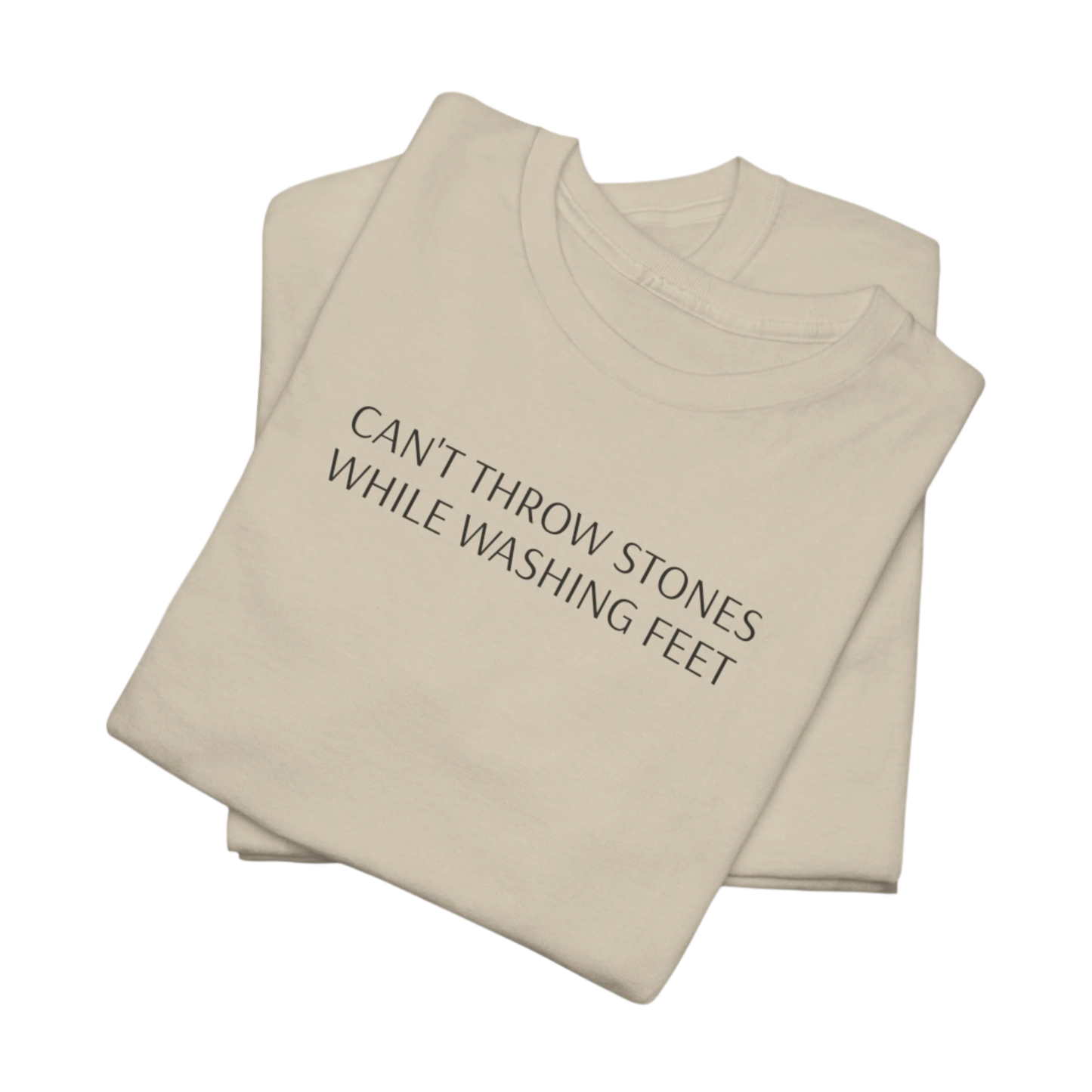 Can't Throw Stones While Washing Feet Unisex Tee