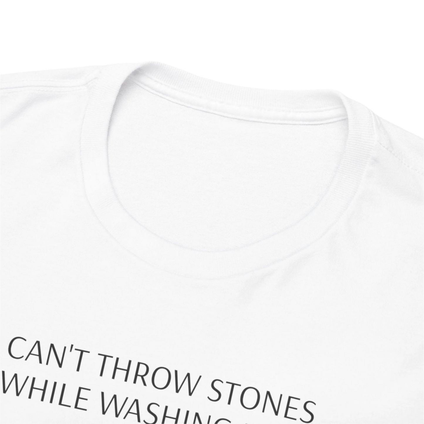 Can't Throw Stones While Washing Feet Unisex Tee