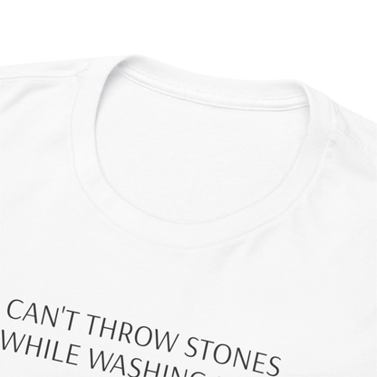 Can't Throw Stones While Washing Feet Unisex Tee